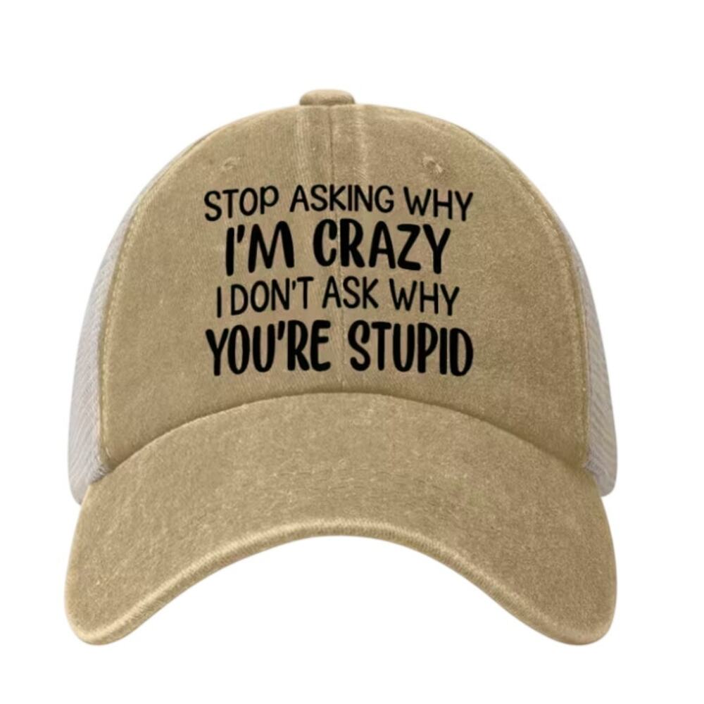 Stop Asking if i am crazy unbranded trucker hat